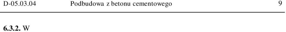 W a ciwo ci cementu Dla ka dej dostawy cementu nale y okre li jego w a ciwo ci. Wyniki powinny by zgodne z PN-EN 197-1:2002 [5]. Tablica 5.