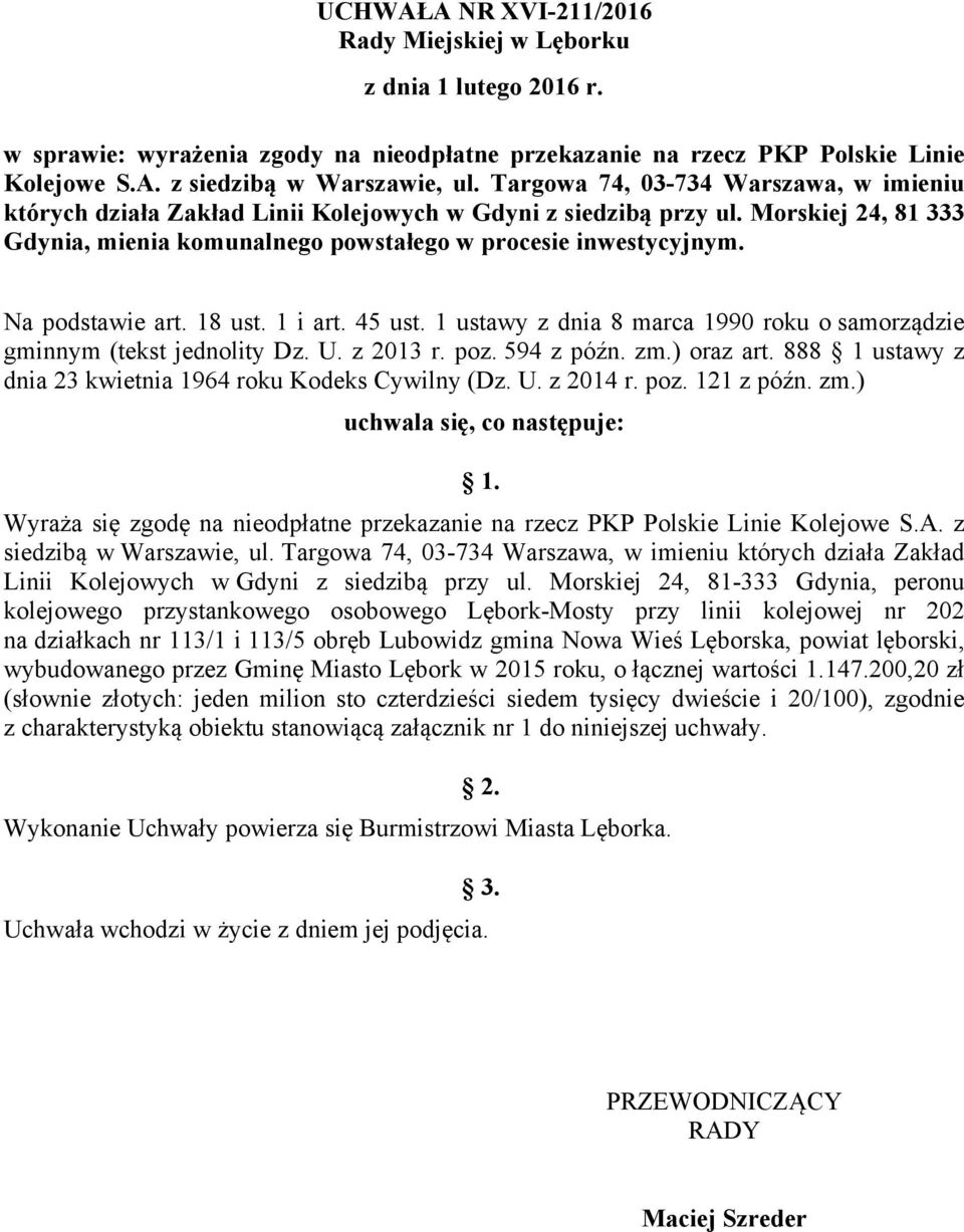 Na podstawie art. 18 ust. 1 i art. 45 ust. 1 ustawy z dnia 8 marca 1990 roku o samorządzie gminnym (tekst jednolity Dz. U. z 2013 r. poz. 594 z późn. zm.) oraz art.