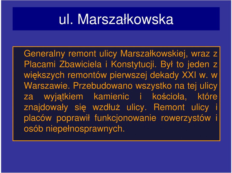 Przebudowano wszystko na tej ulicy za wyjątkiem kamienic i kościoła, które znajdowały się