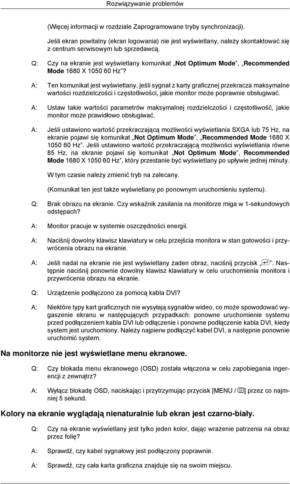 Q: Czy na ekranie jest wyświetlany komunikat Not Optimum Mode, Recommended Mode 1680 X 1050 60 Hz?