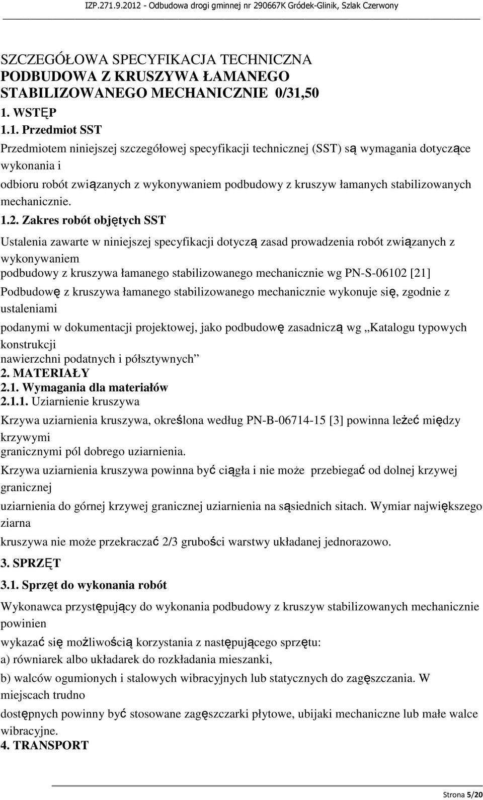 łamanych stabilizowanych mechanicznie. 1.2.