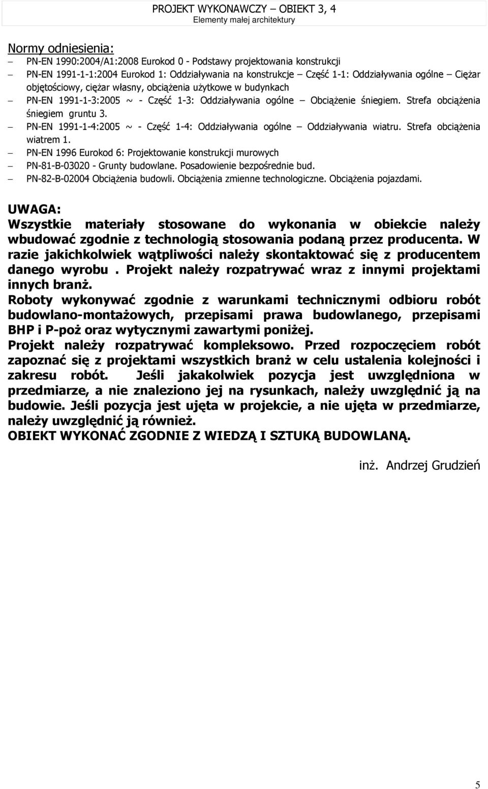 Strefa obciążenia śniegiem gruntu 3. PN-EN 1991-1-4:2005 ~ - Część 1-4: Oddziaływania ogólne Oddziaływania wiatru. Strefa obciążenia wiatrem 1.