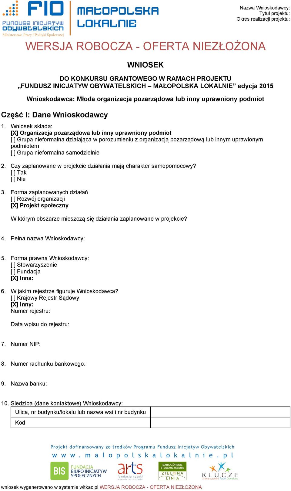 Wniosek składa: [X] Organizacja pozarządowa lub inny uprawniony podmiot [ ] Grupa nieformalna działająca w porozumieniu z organizacją pozarządową lub innym uprawionym podmiotem [ ] Grupa nieformalna