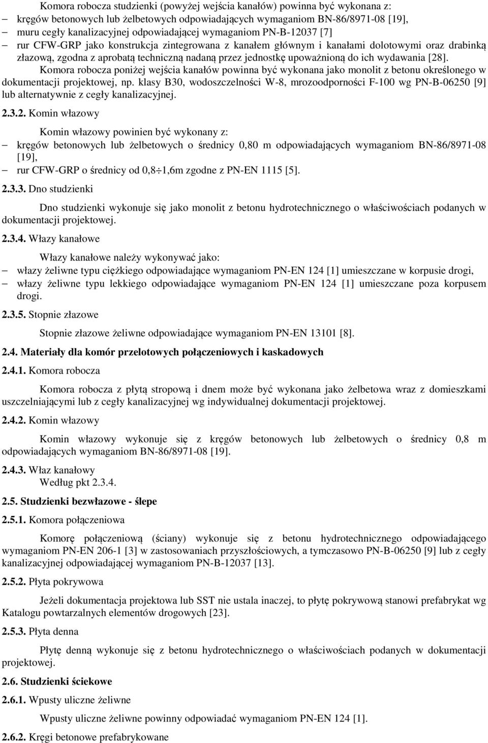 ich wydawania [28]. Komora robocza poniżej wejścia kanałów powinna być wykonana jako monolit z betonu określonego w dokumentacji projektowej, np.