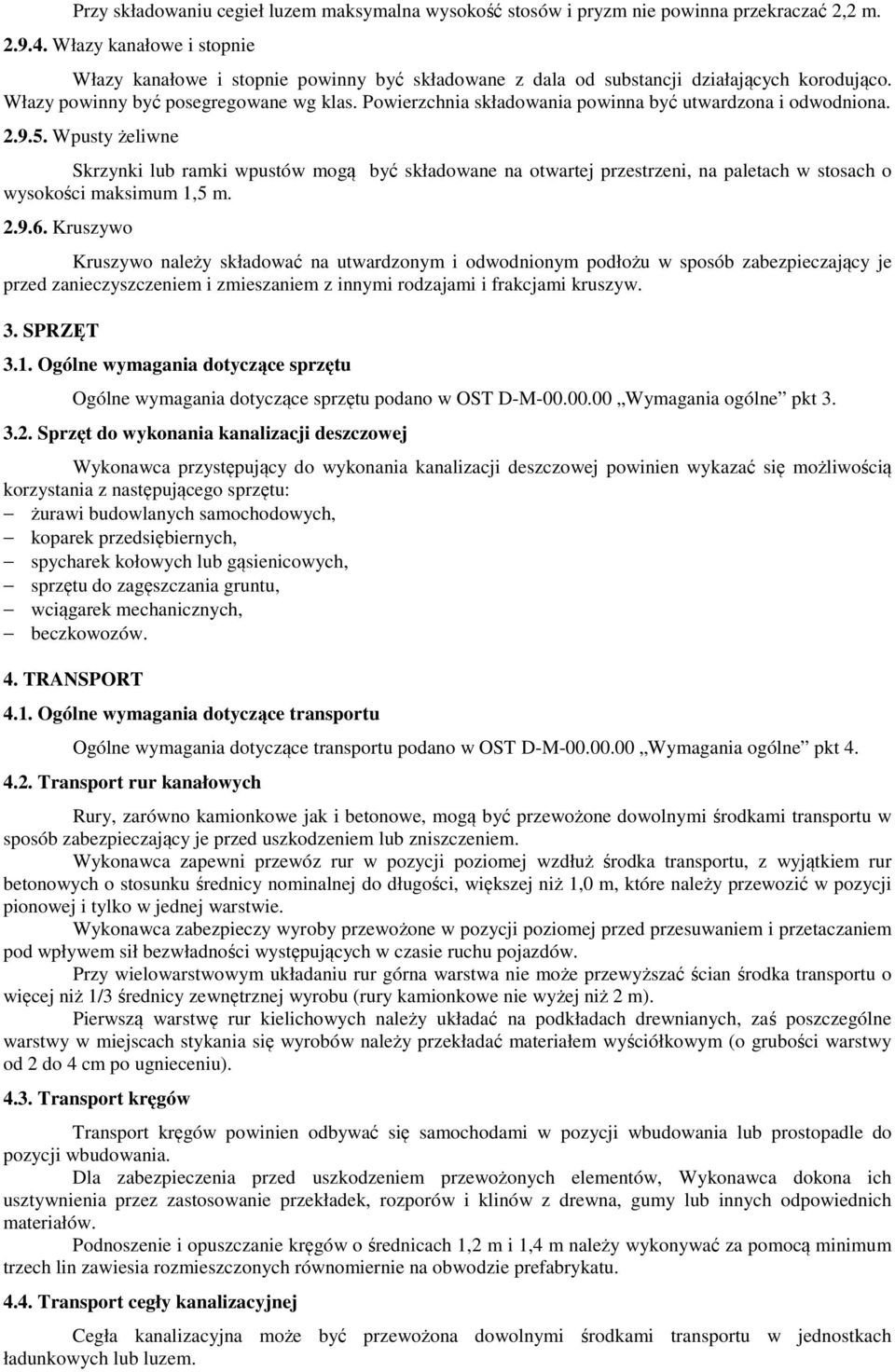 Powierzchnia składowania powinna być utwardzona i odwodniona. 2.9.5.