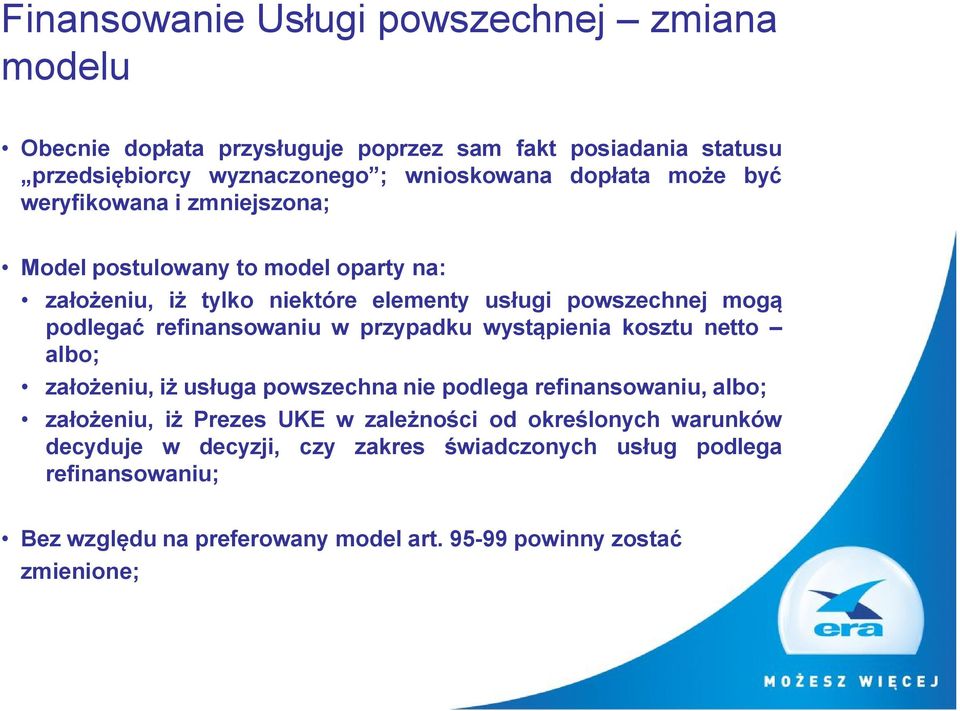 refinansowaniu w przypadku wystąpienia kosztu netto albo; założeniu, iż usługa powszechna nie podlega refinansowaniu, albo; założeniu, iż Prezes UKE w