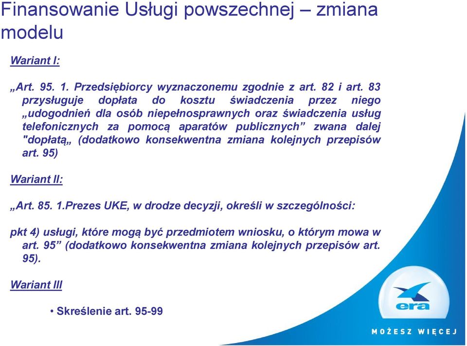 publicznych zwana dalej "dopłatą (dodatkowo konsekwentna zmiana kolejnych przepisów art. 95) Wariant II: Art. 85. 1.