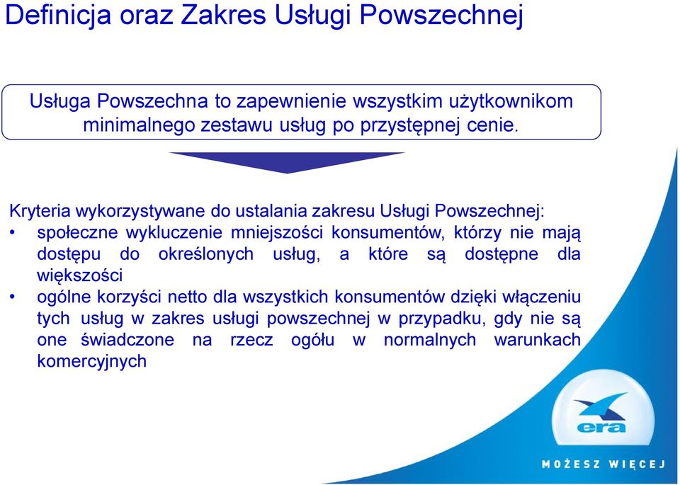 Kryteria wykorzystywane do ustalania zakresu Usługi Powszechnej: społeczne wykluczenie mniejszości konsumentów, którzy nie mają