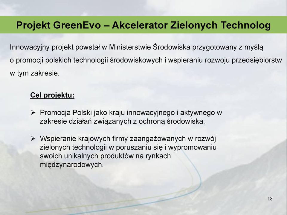 Cel projektu: Promocja Polski jako kraju innowacyjnego i aktywnego w zakresie działań związanych z ochroną środowiska;