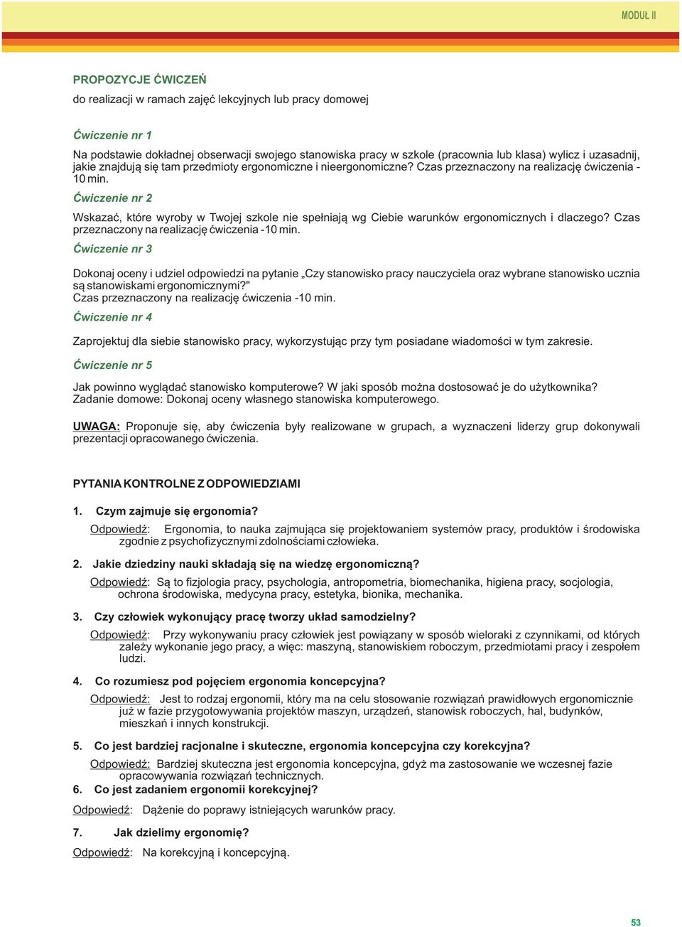 Ćwiczenie nr 2 Wskazać, które wyroby w Twojej szkole nie spełniają wg Ciebie warunków ergonomicznych i dlaczego? Czas przeznaczony na realizację ćwiczenia -10 min.