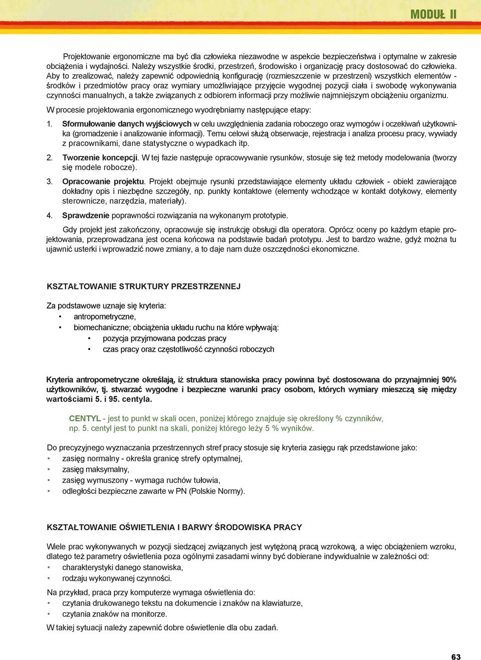 (rozmieszczenie CIOP, Warszawa w przestrzeni) 1999. wszystkich elementów - 2. rodków Psychofizjologiczne i przedmiotów pracy problemy oraz wymiary człowieka umo liwiaj ce w środowisku przyj cie pracy.