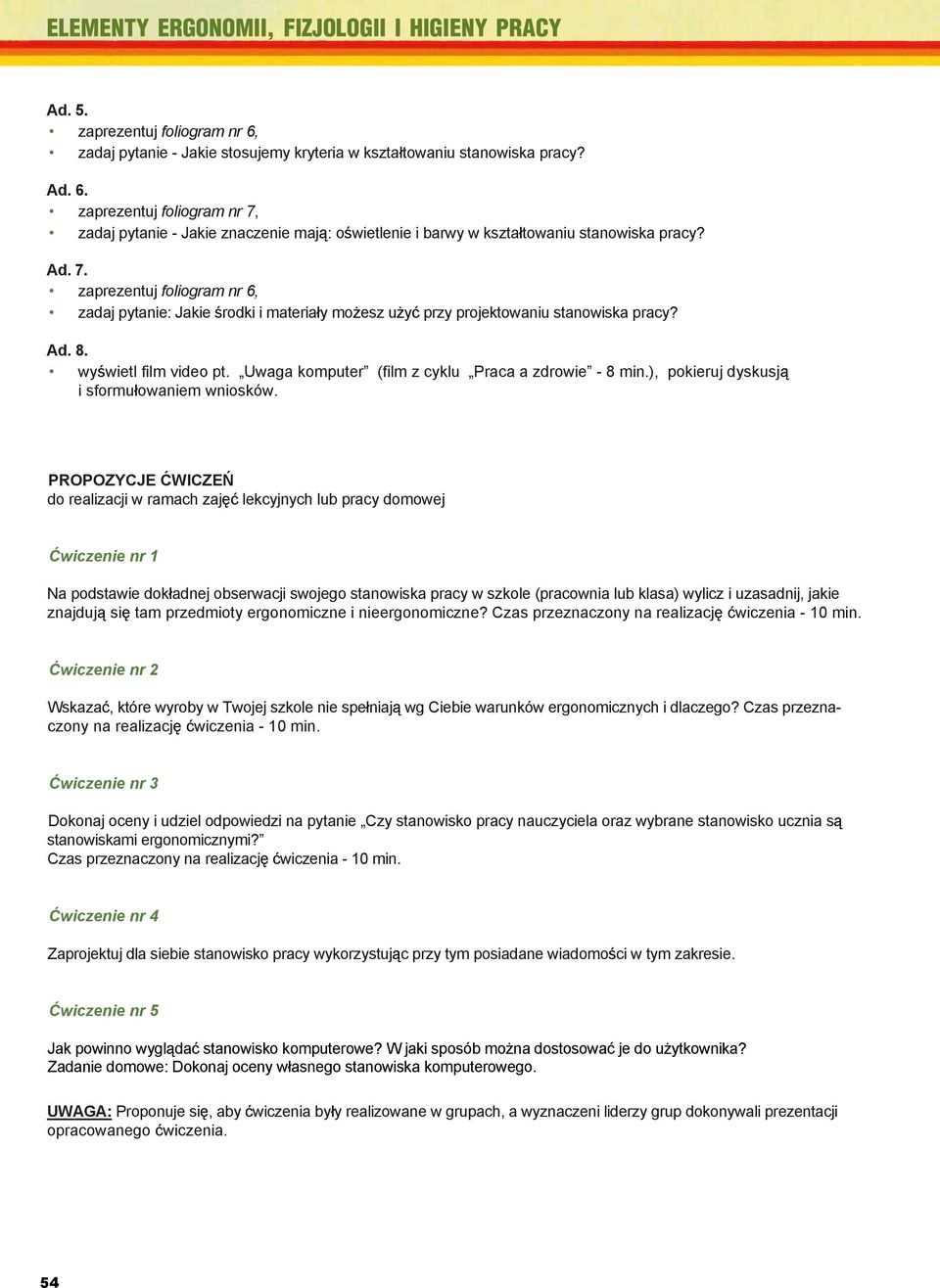zaprezentuj foliogram nr 7, zadaj pytanie - Jakie znaczenie maj : o wietlenie i barwy w kszta towaniu stanowiska pracy? Elementy ergonomii, fizjologii i higieny pracy Ad. 7. TEMAT: zaprezentuj foliogram nr 6, zadaj pytanie: Jakie rodki i materia y mo esz u y przy projektowaniu stanowiska pracy?