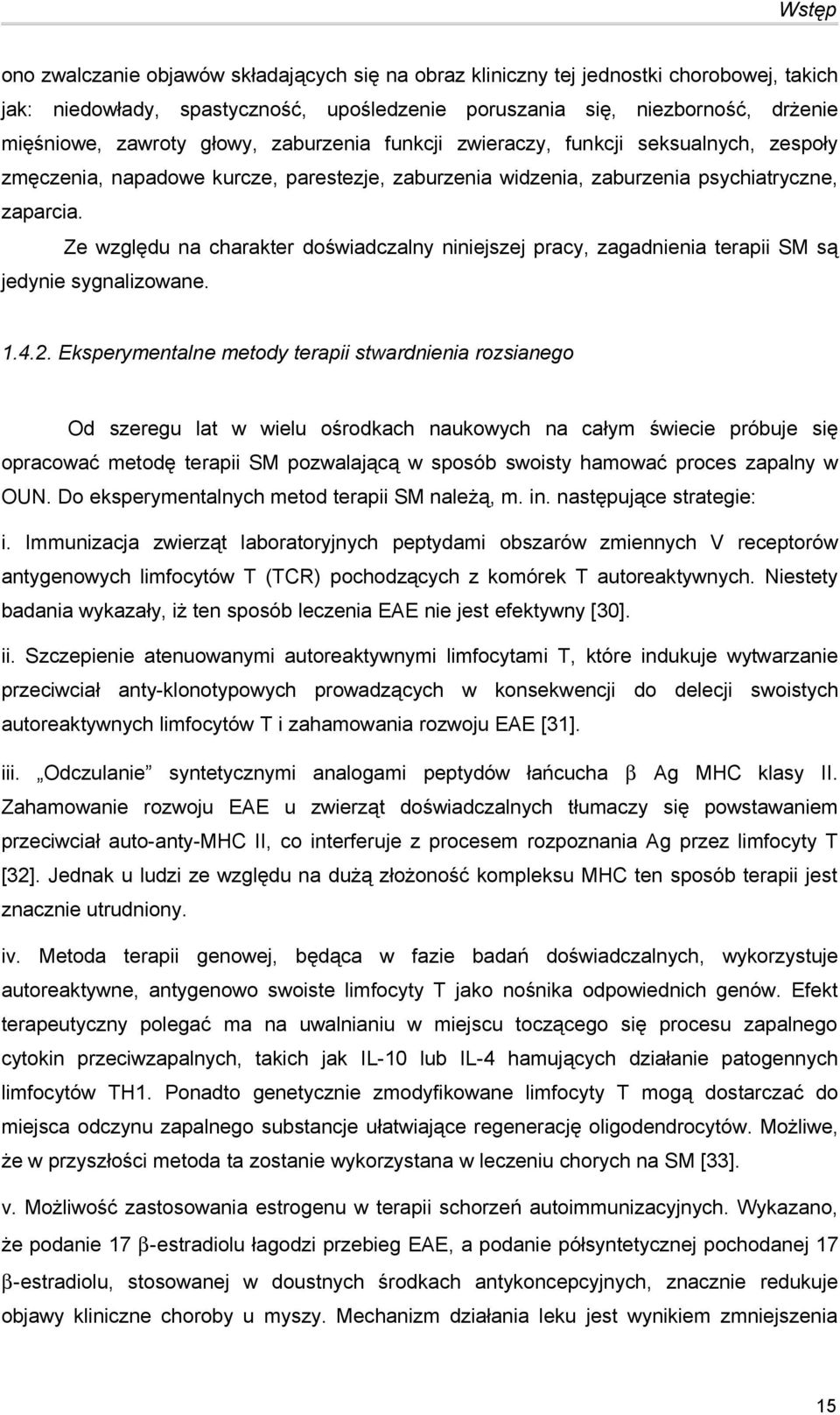 Ze względu na charakter doświadczalny niniejszej pracy, zagadnienia terapii SM są jedynie sygnalizowane. 1.4.2.