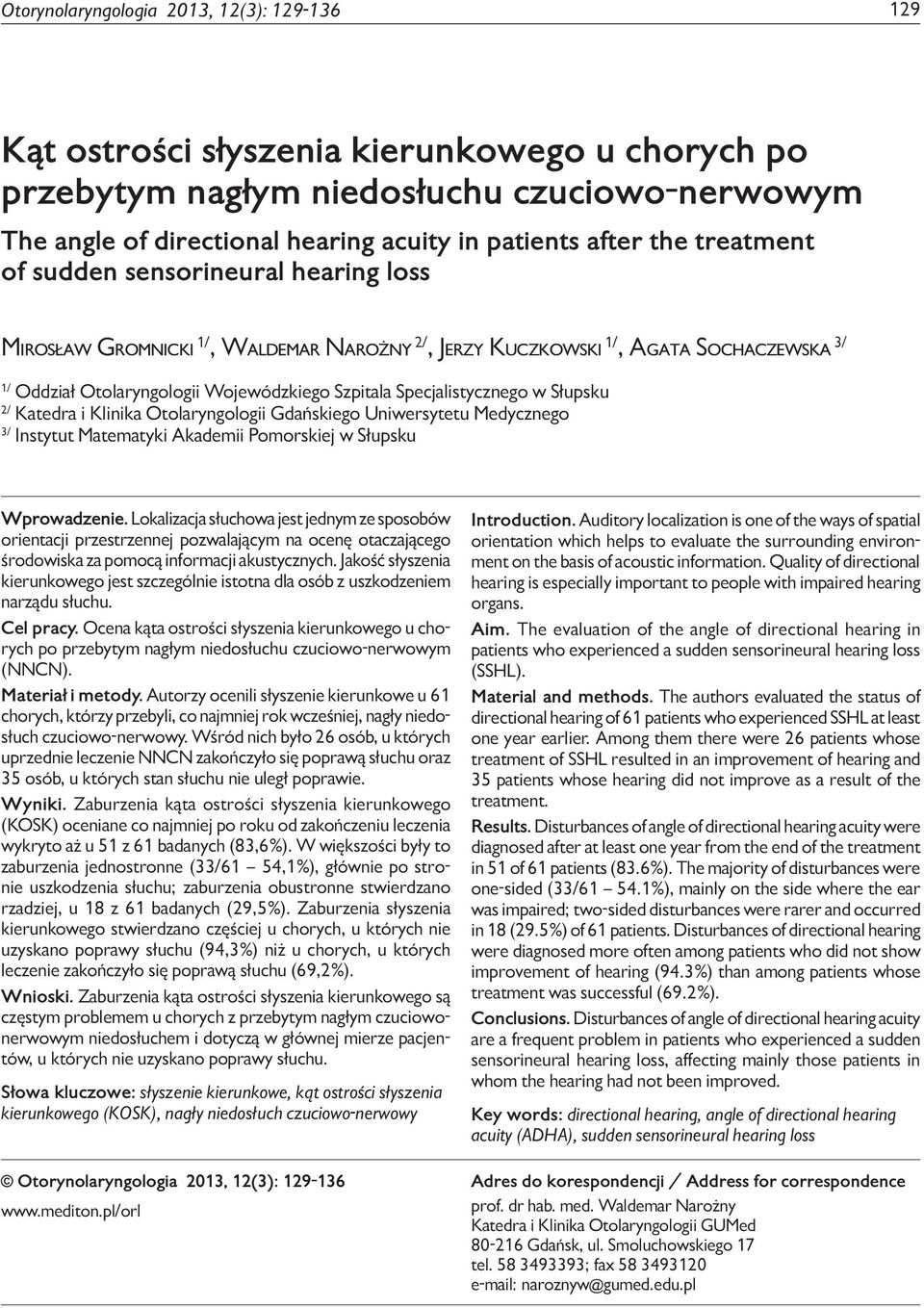 hearing loss Mirosław Gromnicki 1/, Waldemar Narożny 2/, Jerzy Kuczkowski 1/, Agata Sochaczewska 3/ 1/ Oddział Otolaryngologii Wojewódzkiego Szpitala Specjalistycznego w Słupsku 2/ Katedra i Klinika