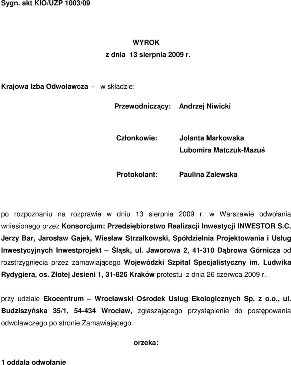 2009 r. w Warszawie odwołania wniesionego przez Konsorcjum: Przedsiębiorstwo Realizacji Inwestycji INWESTOR S.C.