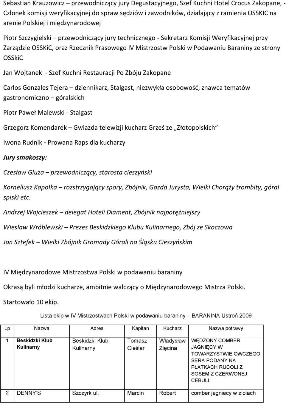 Baraniny ze strony OSSkiC Jan Wojtanek - Szef Kuchni Restauracji Po Zbóju Zakopane Carlos Gonzales Tejera dziennikarz, Stalgast, niezwykła osobowość, znawca tematów gastronomiczno góralskich Piotr