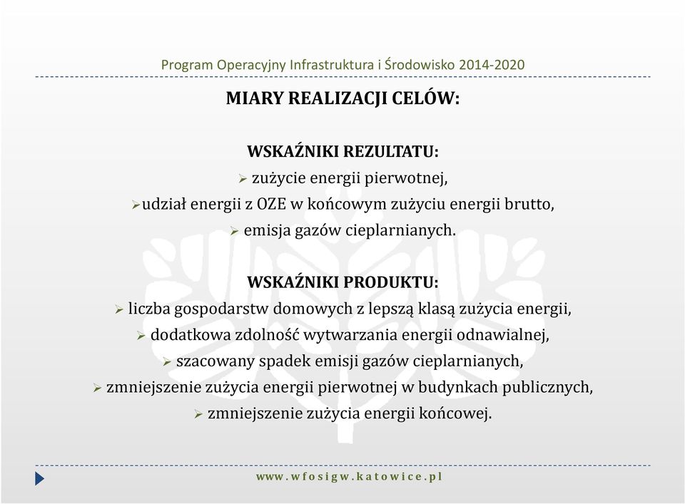 WSKAŹNIKI PRODUKTU: liczba gospodarstw domowych z lepszą klasą zużycia energii, dodatkowa zdolność wytwarzania energii