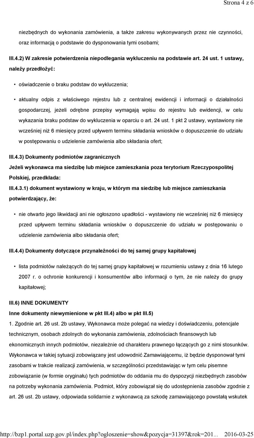 1 ustawy, należy przedłożyć: oświadczenie o braku podstaw do wykluczenia; aktualny odpis z właściwego rejestru lub z centralnej ewidencji i informacji o działalności gospodarczej, jeżeli odrębne