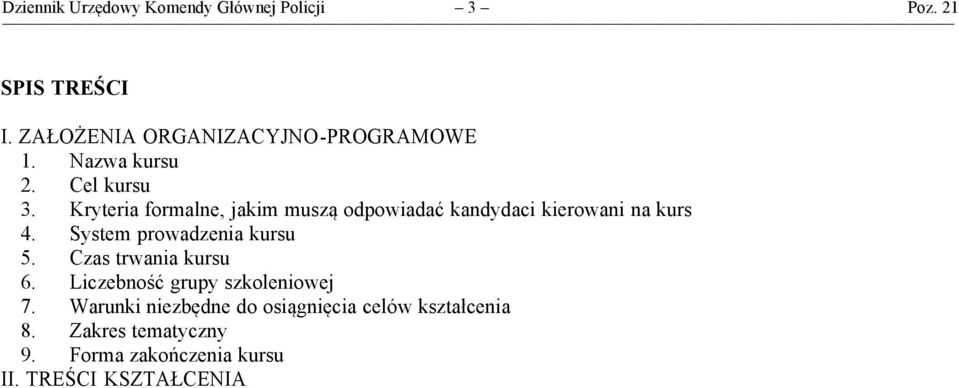 Kryteria formalne, jakim muszą odpowiadać kandydaci kierowani na kurs 4. System prowadzenia kursu 5.