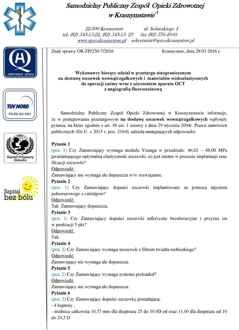 Wykonawcy biorący udział w przetargu nieograniczonym na dostawę soczewek wewnątrzgałkowych i materiałów wiskoelastycznych do operacji zaćmy wraz z użyczeniem aparatu OCT z angiografią fluorosceinową