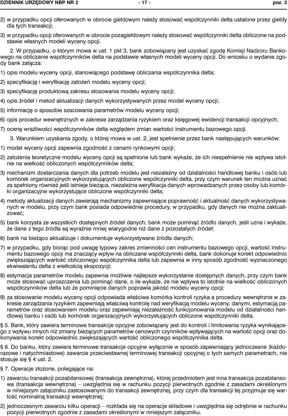 stosować współczynniki delta obliczone na podstawie własnych modeli wyceny opcji. 2. W przypadku, o którym mowa w ust.