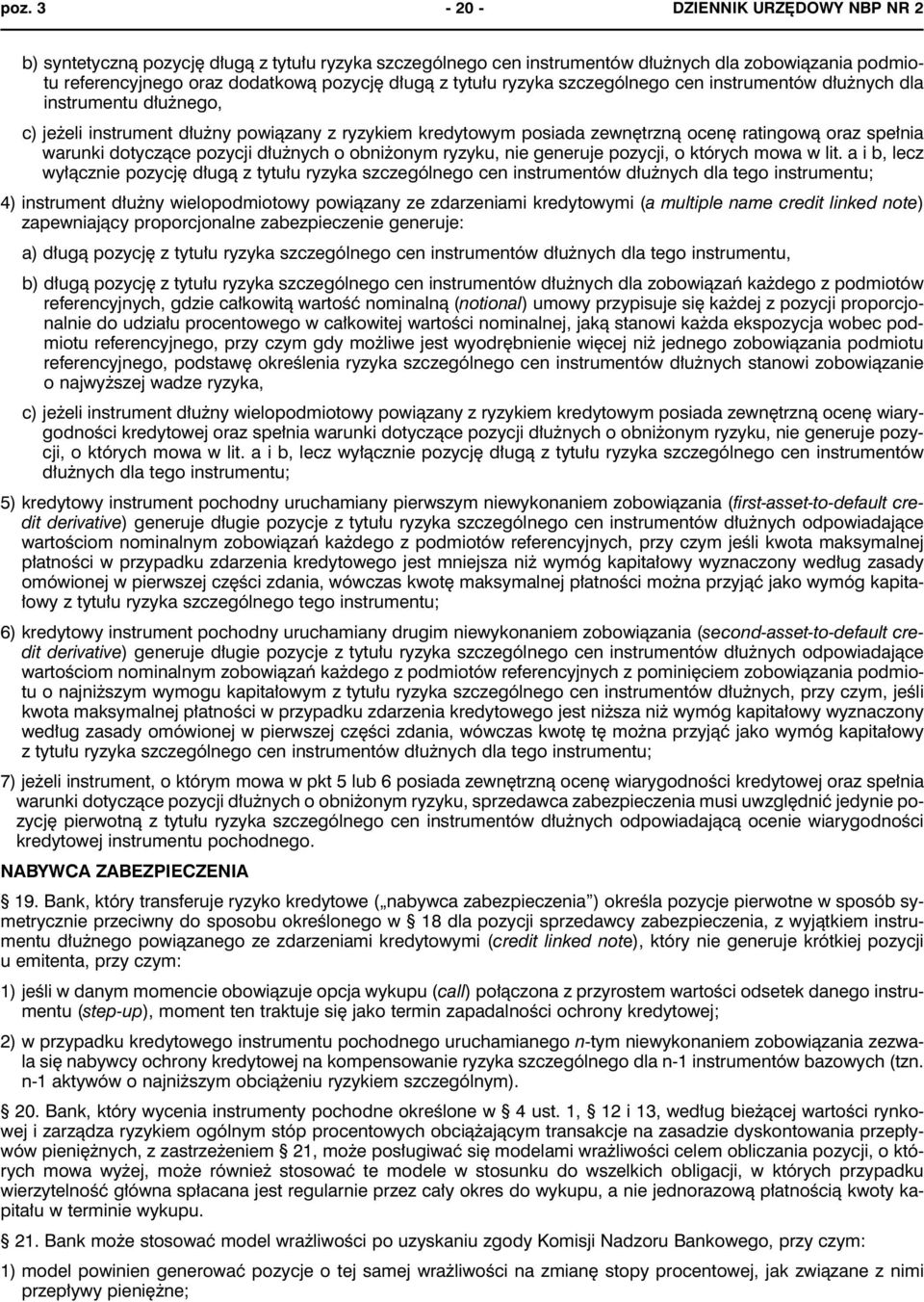 dotyczące pozycji dłużnych o obniżonym ryzyku, nie generuje pozycji, o których mowa w lit.