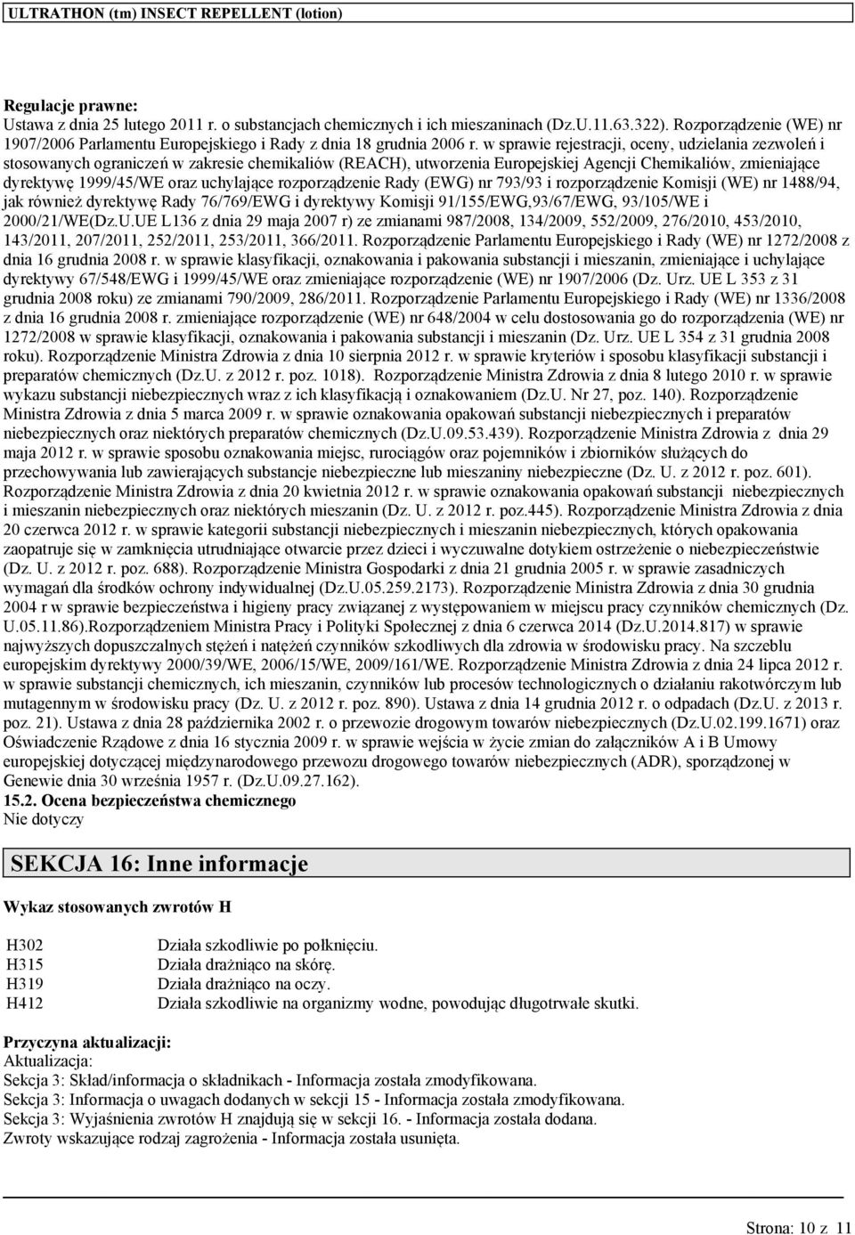 w sprawie rejestracji, oceny, udzielania zezwoleń i stosonych ograniczeń w zakresie chemikaliów (REACH), utworzenia Europejskiej Agencji Chemikaliów, zmieniające dyrektywę 1999/45/WE oraz uchylające
