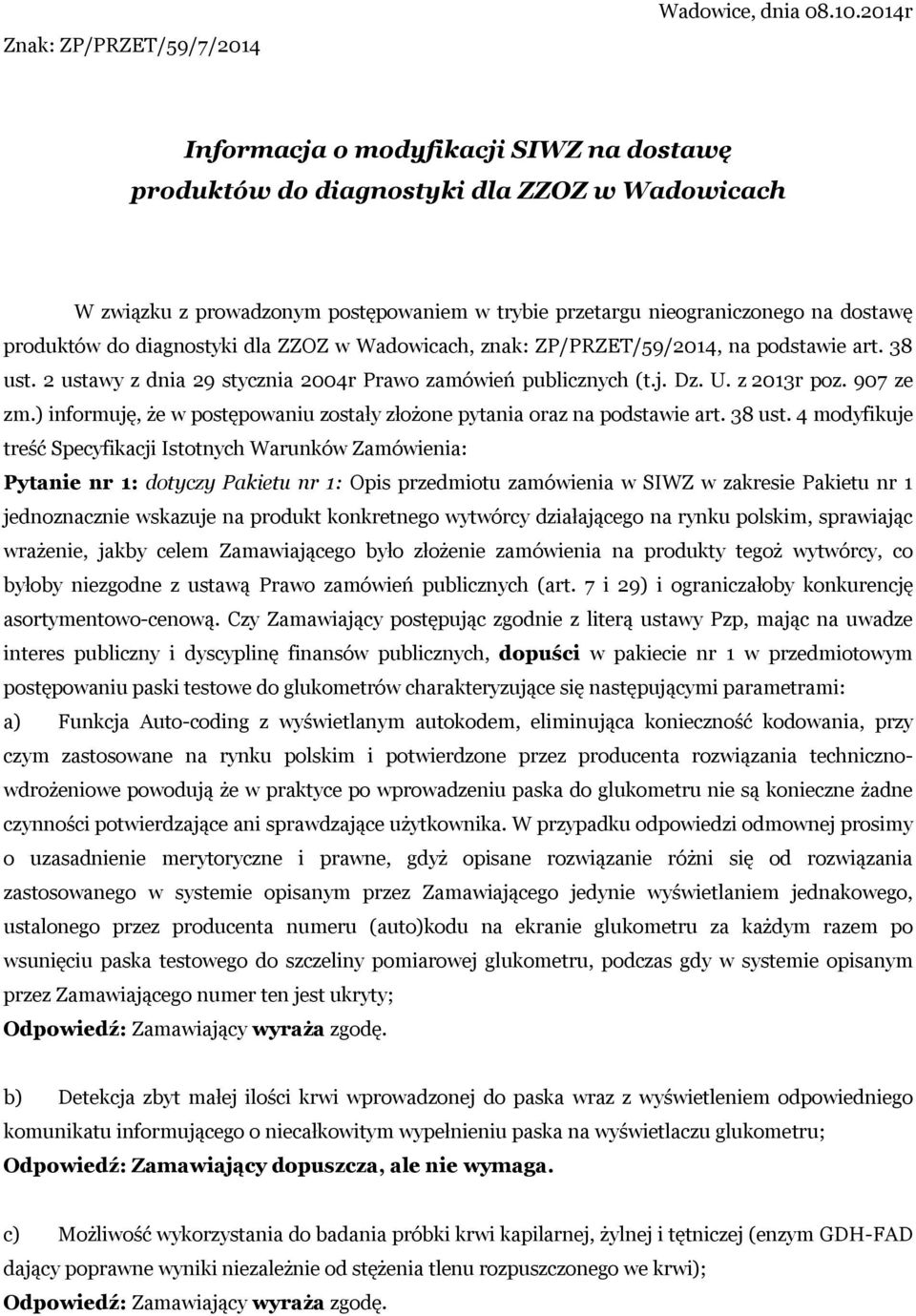 diagnostyki dla ZZOZ w Wadowicach, znak: ZP/PRZET/59/2014, na podstawie art. 38 ust. 2 ustawy z dnia 29 stycznia 2004r Prawo zamówień publicznych (t.j. Dz. U. z 2013r poz. 907 ze zm.