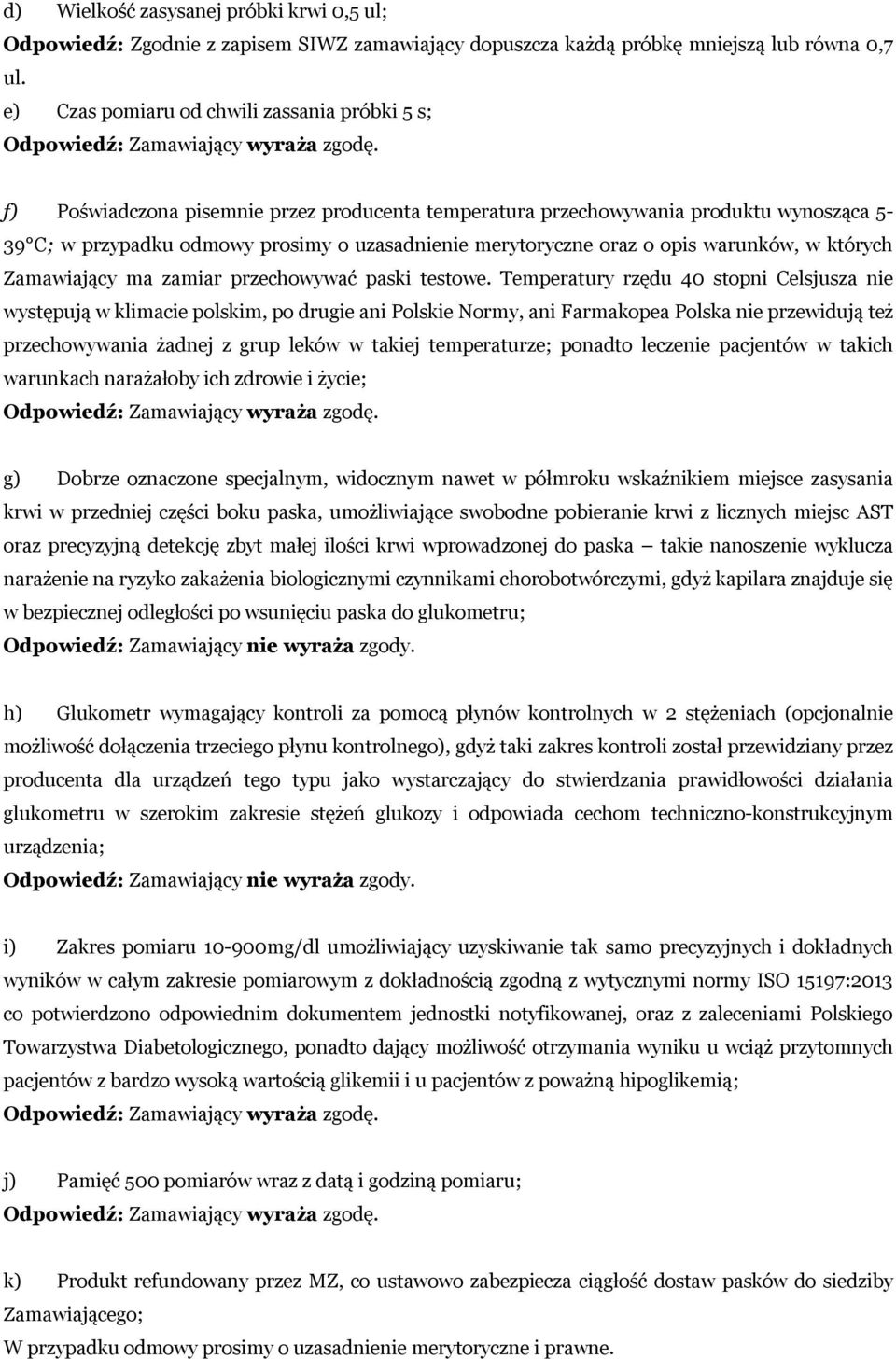 oraz o opis warunków, w których Zamawiający ma zamiar przechowywać paski testowe.