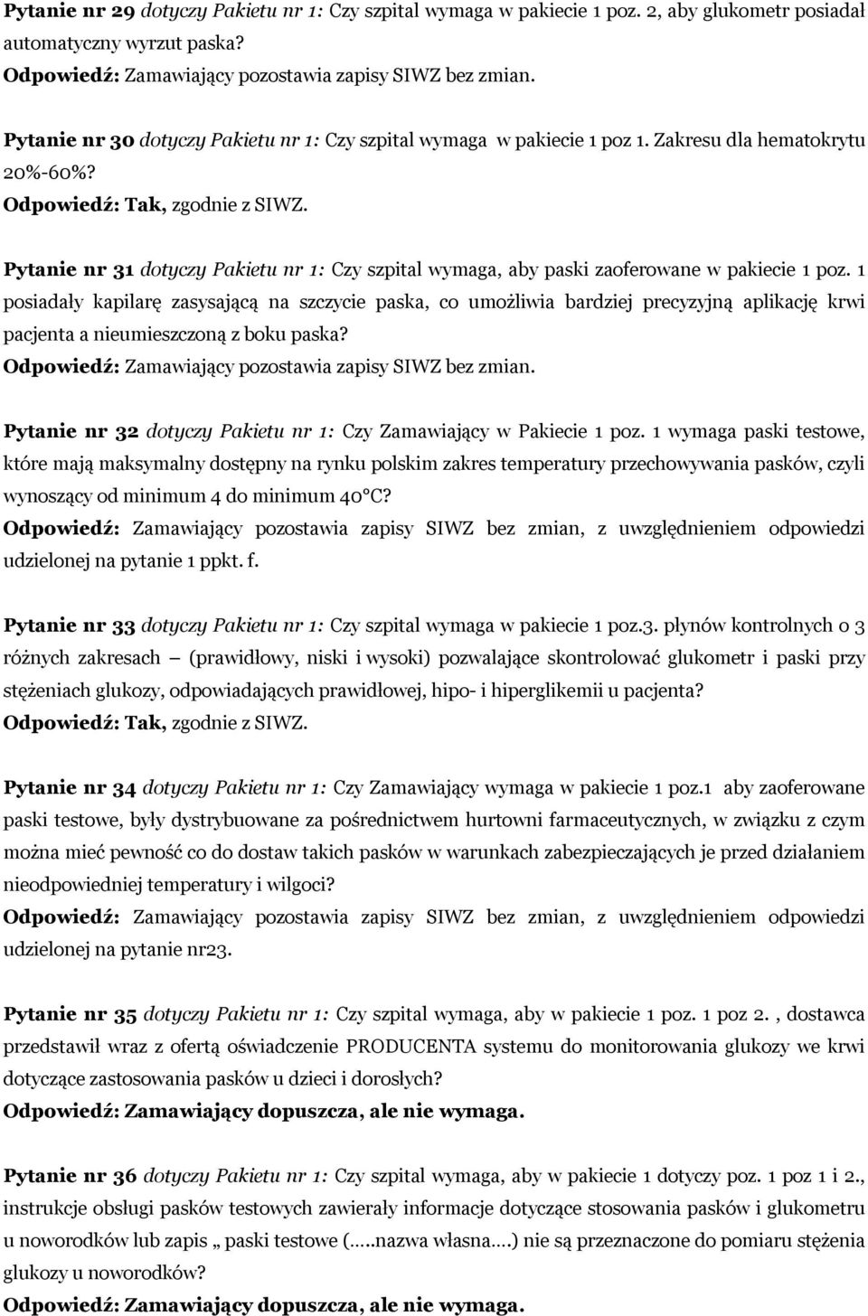 Pytanie nr 31 dotyczy Pakietu nr 1: Czy szpital wymaga, aby paski zaoferowane w pakiecie 1 poz.