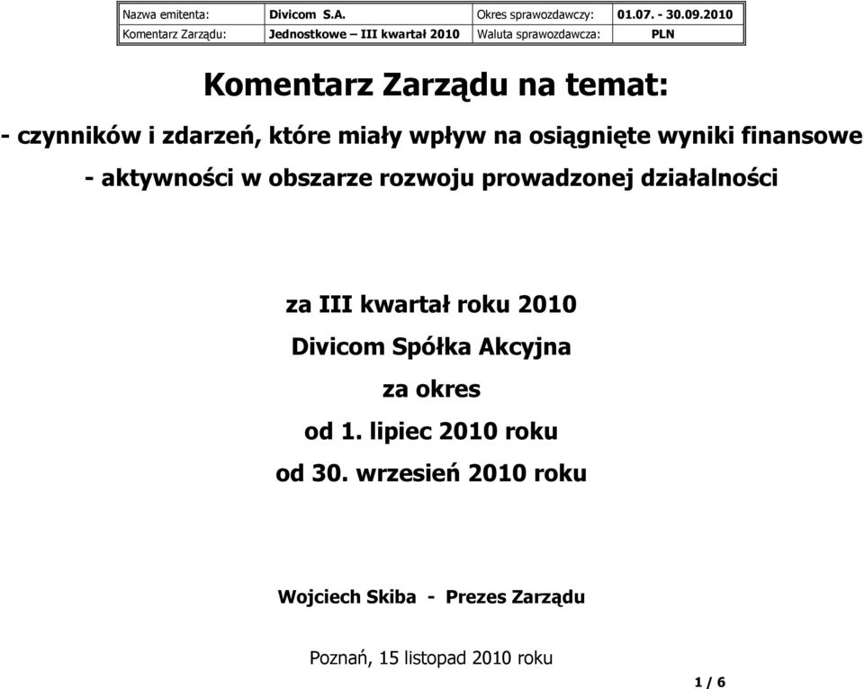 kwartał roku 2010 Divicom Spółka Akcyjna za okres od 1. lipiec 2010 roku od 30.