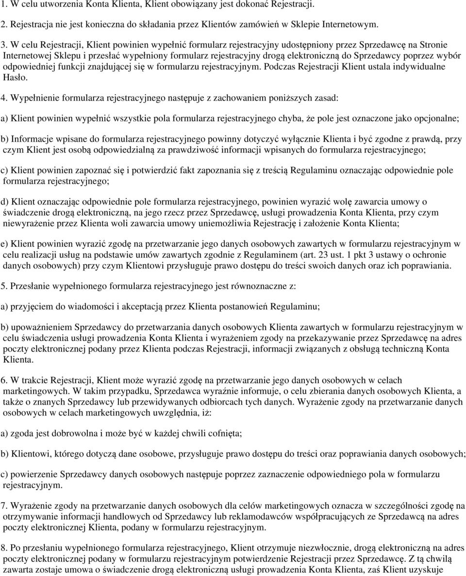 Sprzedawcy poprzez wybór odpowiedniej funkcji znajdującej się w formularzu rejestracyjnym. Podczas Rejestracji Klient ustala indywidualne Hasło. 4.