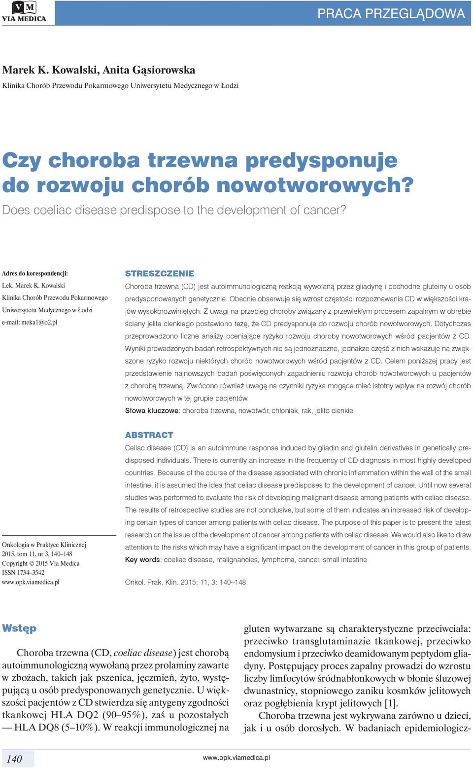 pl STRESZCZENIE Choroba trzewna (CD) jest autoimmunologiczną reakcją wywołaną przez gliadynę i pochodne gluteiny u osób predysponowanych genetycznie.
