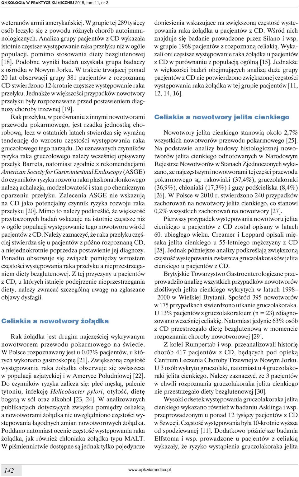 Podobne wyniki badań uzyskała grupa badaczy z ośrodka w Nowym Jorku.
