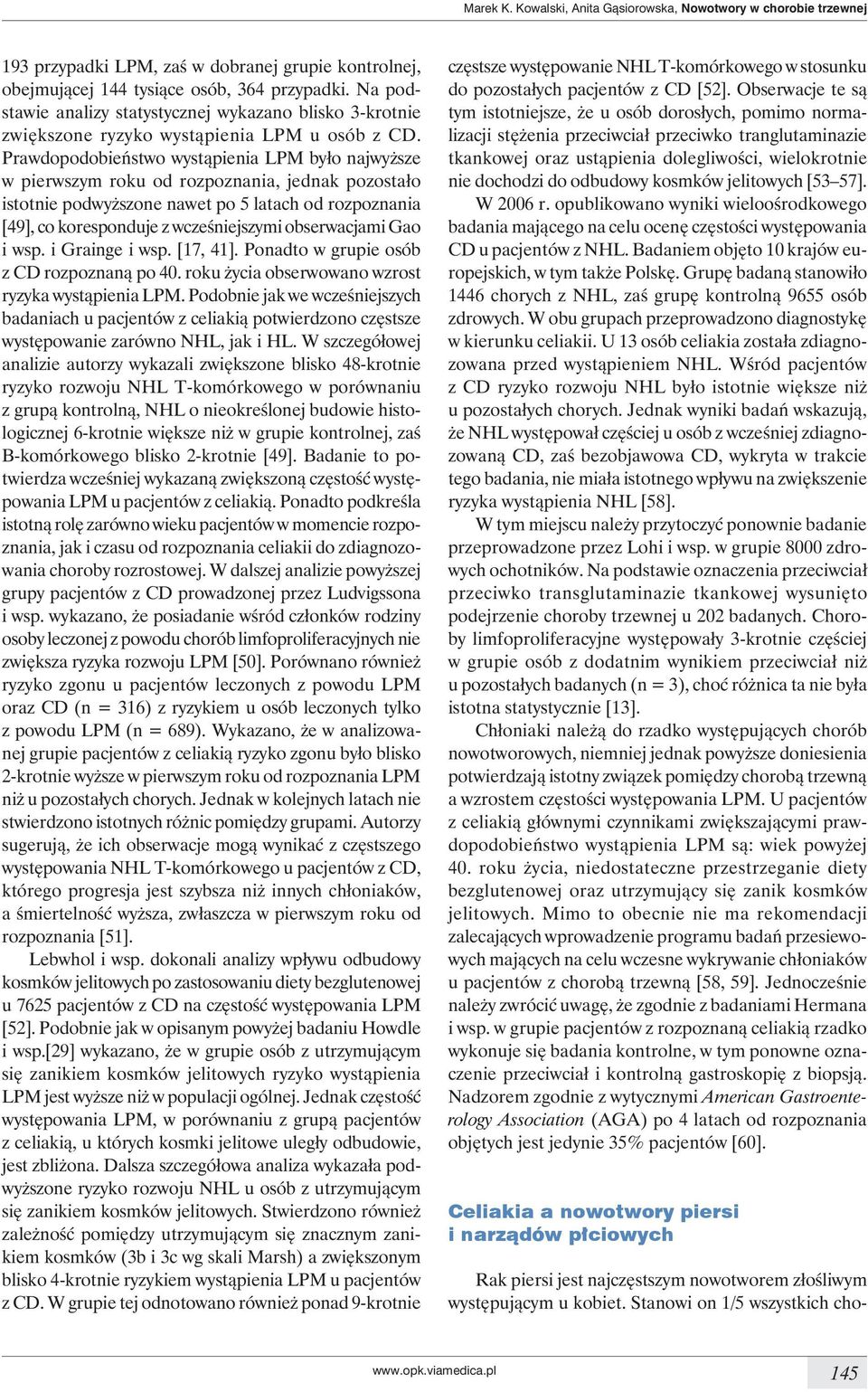 Prawdopodobieństwo wystąpienia LPM było najwyższe w pierwszym roku od rozpoznania, jednak pozostało istotnie podwyższone nawet po 5 latach od rozpoznania [49], co koresponduje z wcześniejszymi