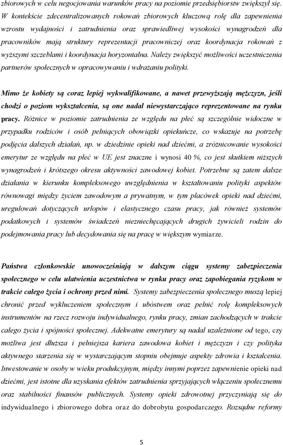 reprezentacji pracowniczej oraz koordynacja rokowań z wyższymi szczeblami i koordynacja horyzontalna.