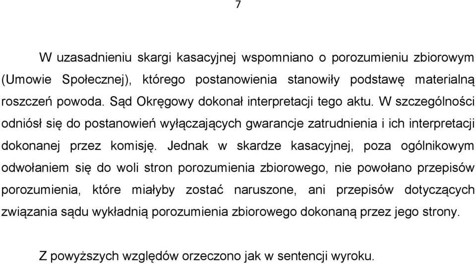 W szczególności odniósł się do postanowień wyłączających gwarancje zatrudnienia i ich interpretacji dokonanej przez komisję.