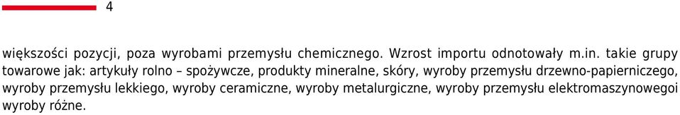 takie grupy towarowe jak: artykuły rolno spożywcze, produkty mineralne, skóry,