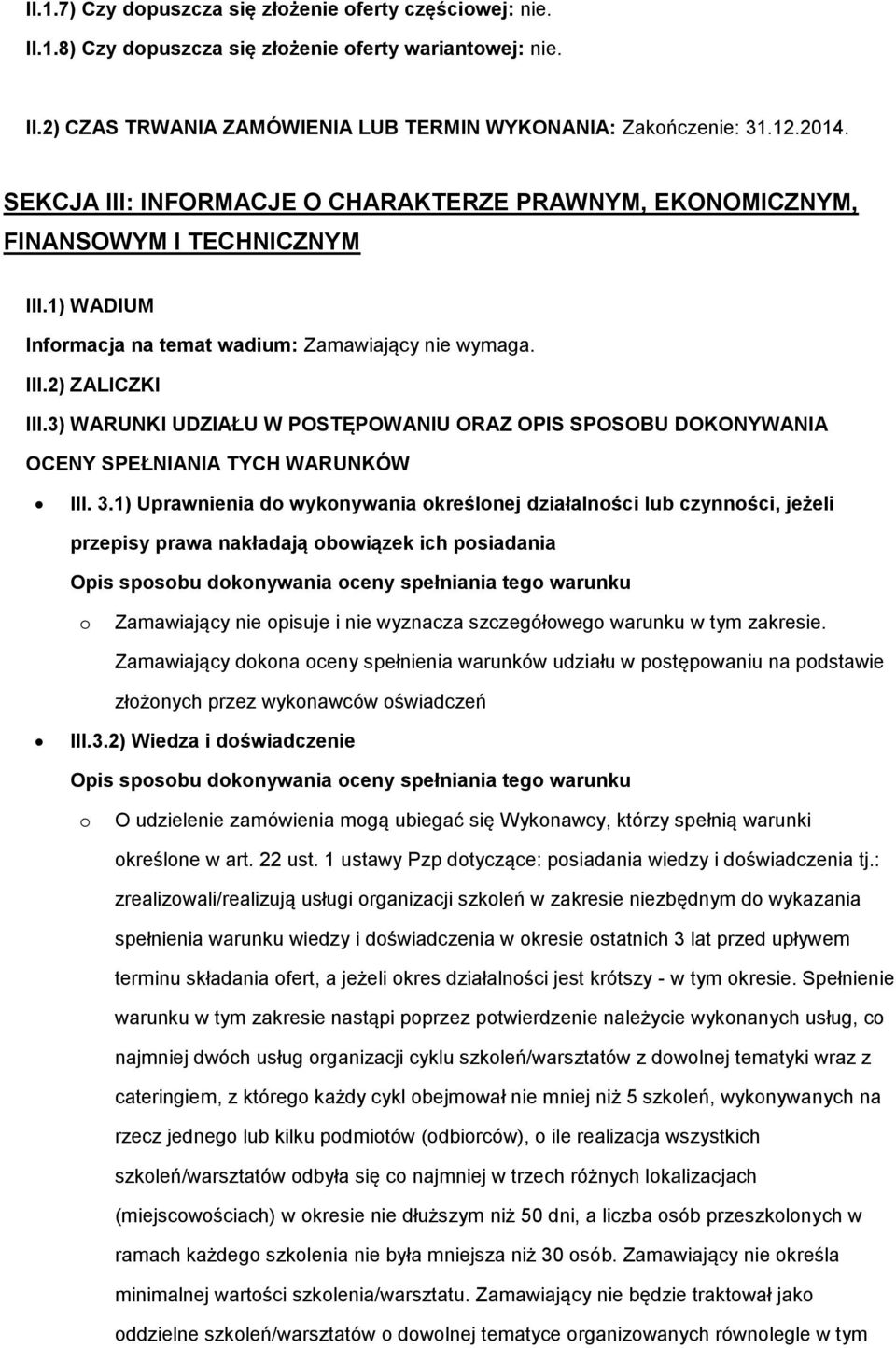 3) WARUNKI UDZIAŁU W POSTĘPOWANIU ORAZ OPIS SPOSOBU DOKONYWANIA OCENY SPEŁNIANIA TYCH WARUNKÓW III. 3.