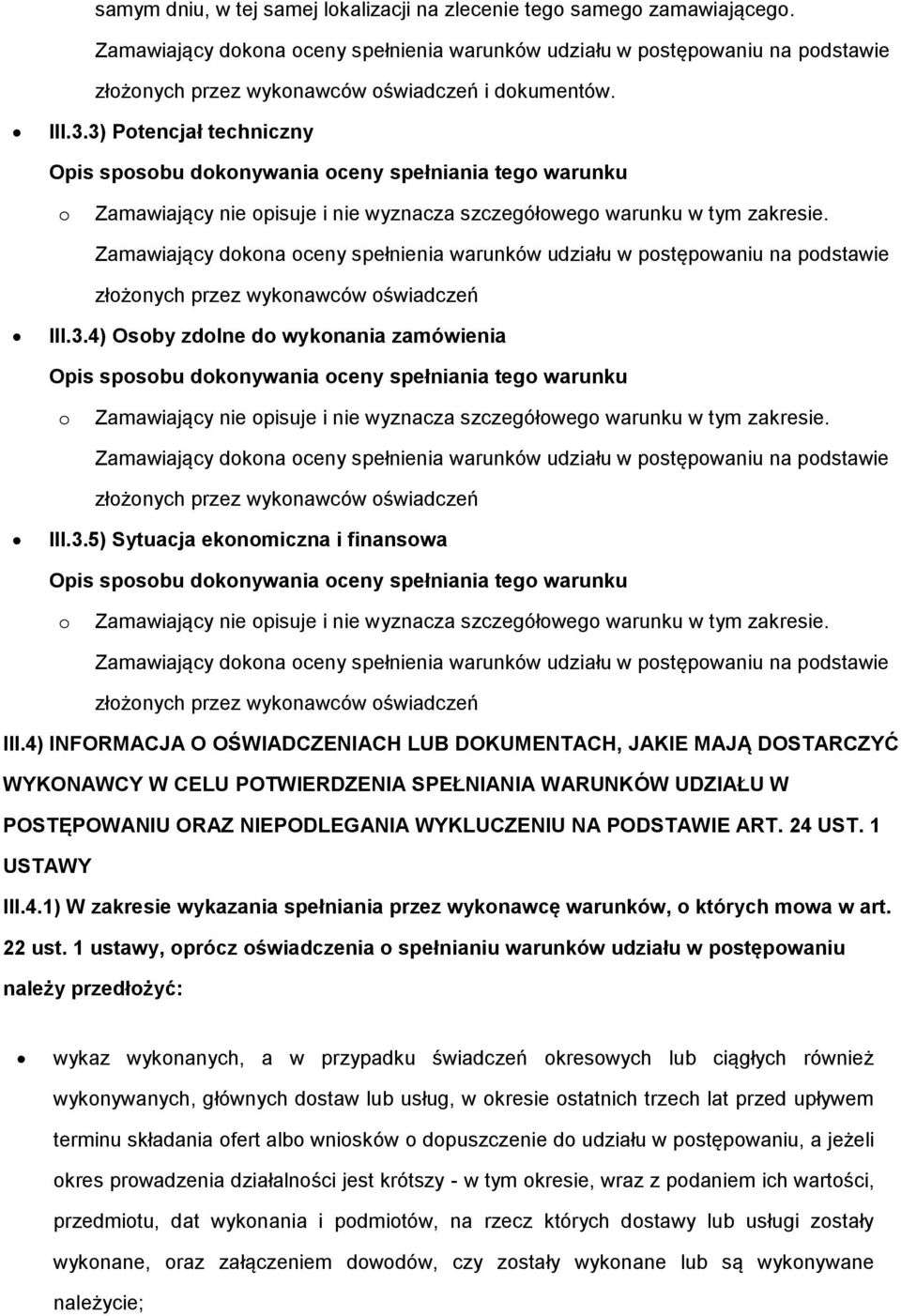 złżnych przez wyknawców świadczeń III.3.5) Sytuacja eknmiczna i finanswa Zamawiający nie pisuje i nie wyznacza szczegółweg warunku w tym zakresie. złżnych przez wyknawców świadczeń III.