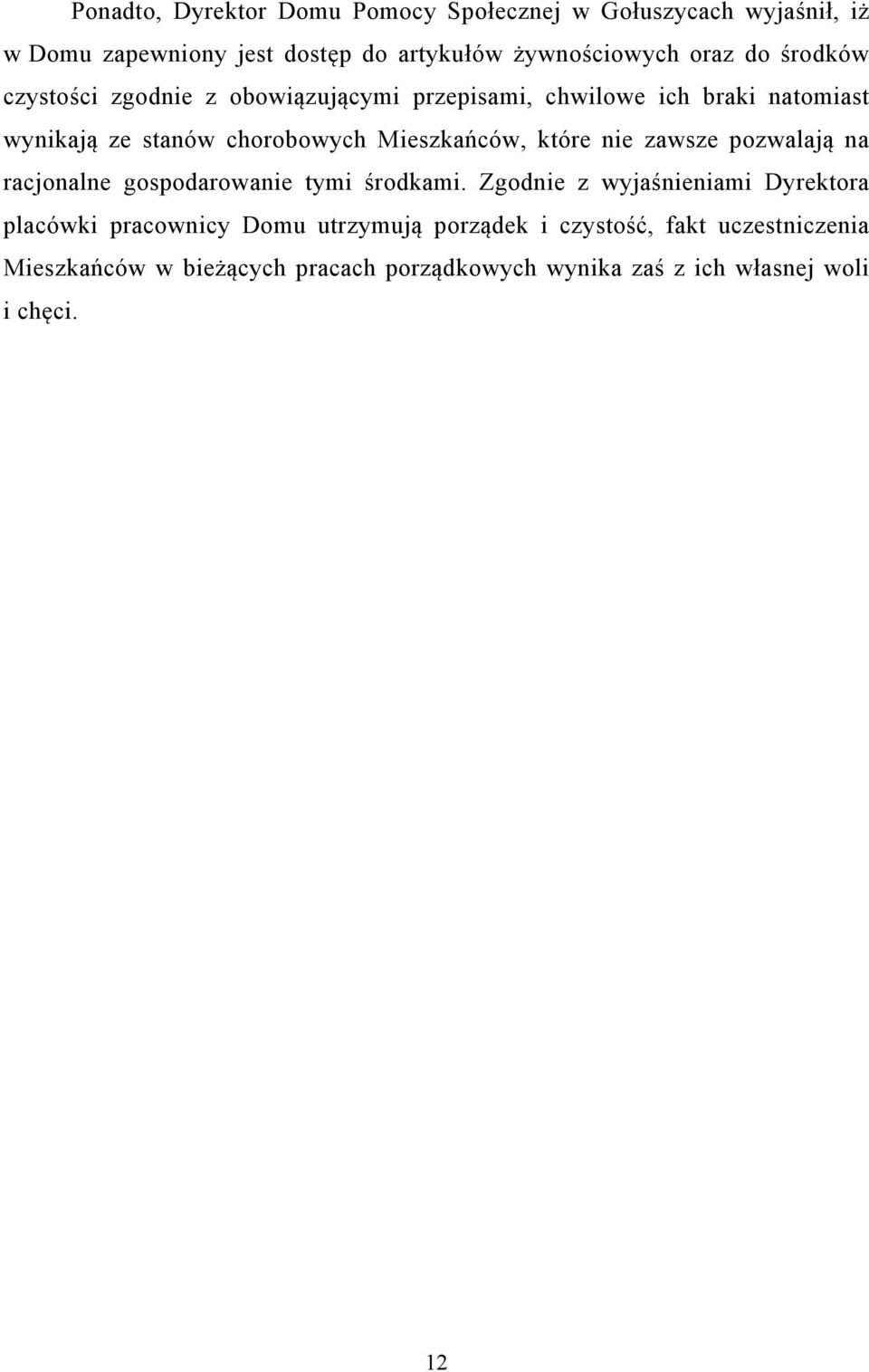 które nie zawsze pozwalają na racjonalne gospodarowanie tymi środkami.