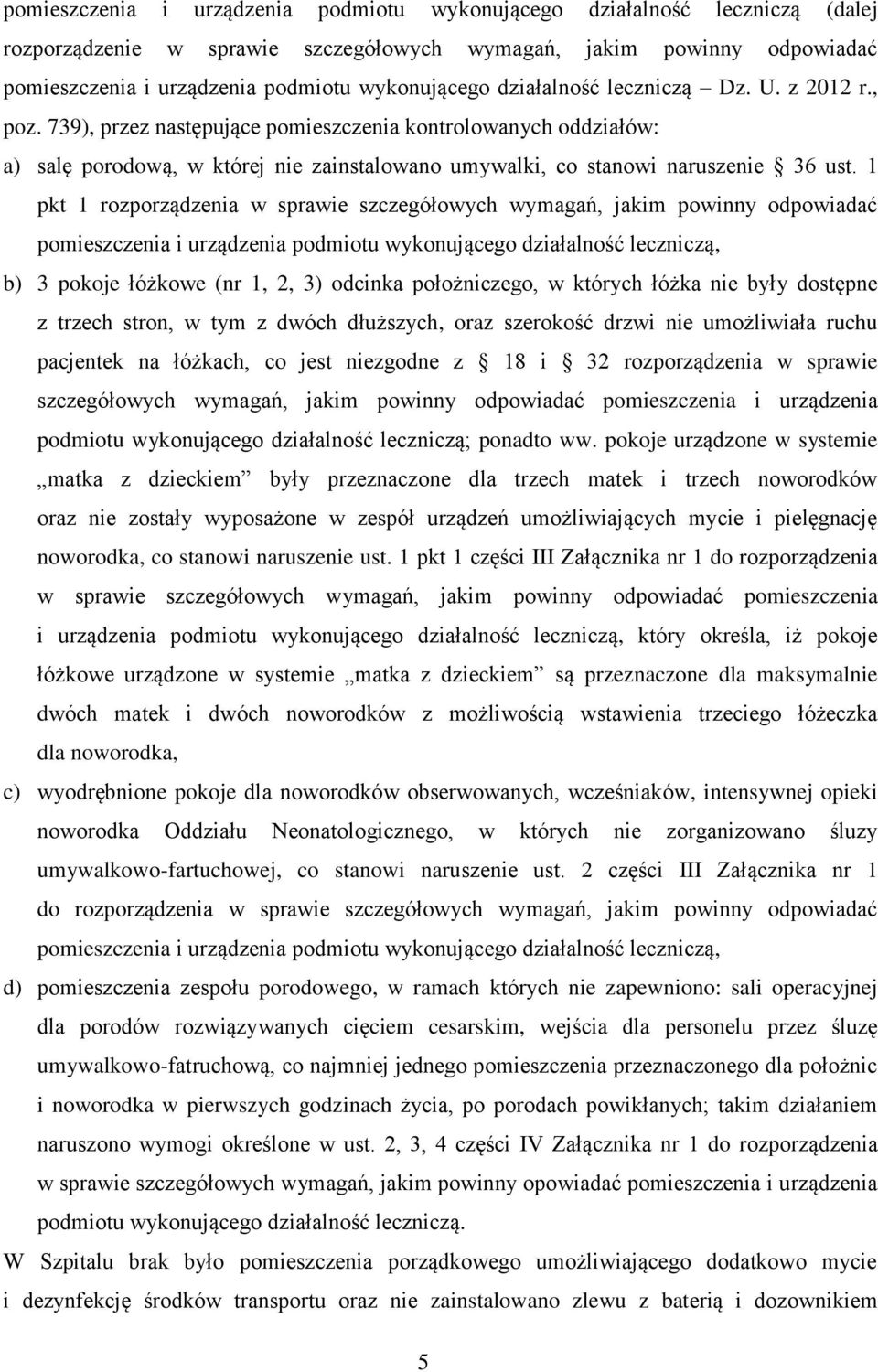 1 pkt 1 rozporządzenia w sprawie szczegółowych wymagań, jakim powinny odpowiadać pomieszczenia i urządzenia podmiotu wykonującego działalność leczniczą, b) 3 pokoje łóżkowe (nr 1, 2, 3) odcinka