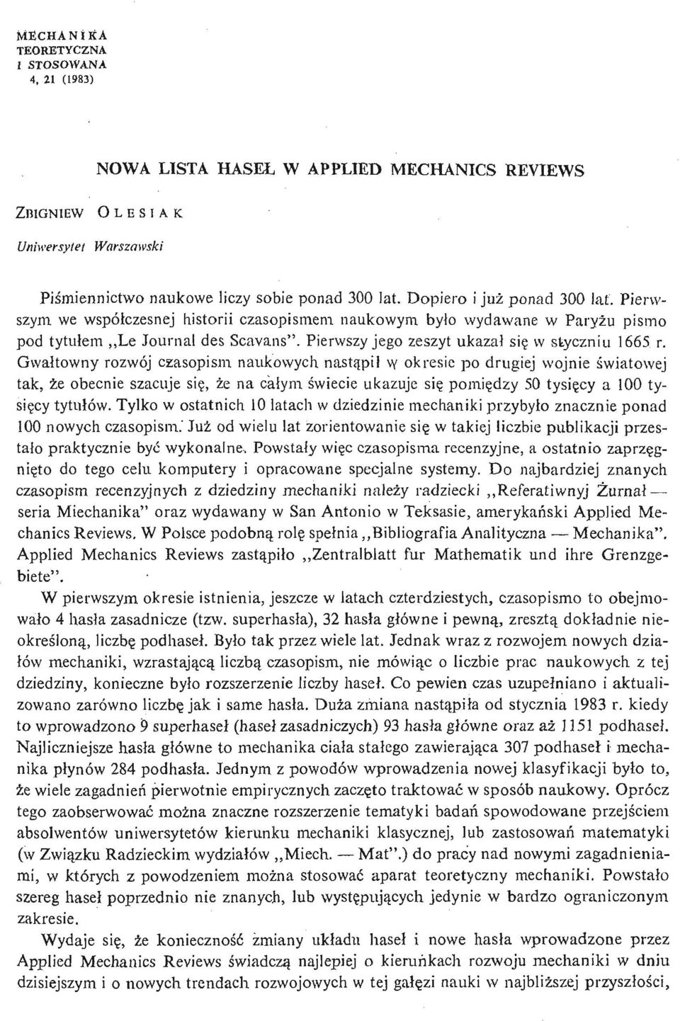 Pierwszy jego zeszyt ukazał się w styczniu 1665 r.