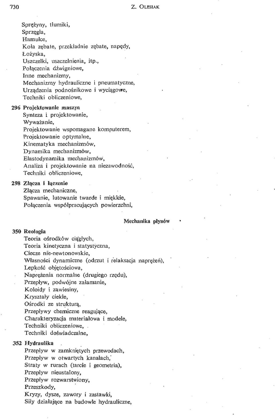 wspomagane komputerem, Projektowanie optymalne, Kinematyka mechanizmów, Dynamika mechanizmów, Elastodynamika mechanizmów, Analiza i projektowanie na niezawodnoś ć, 298 Zł ą cza i łą czenie Złą cza