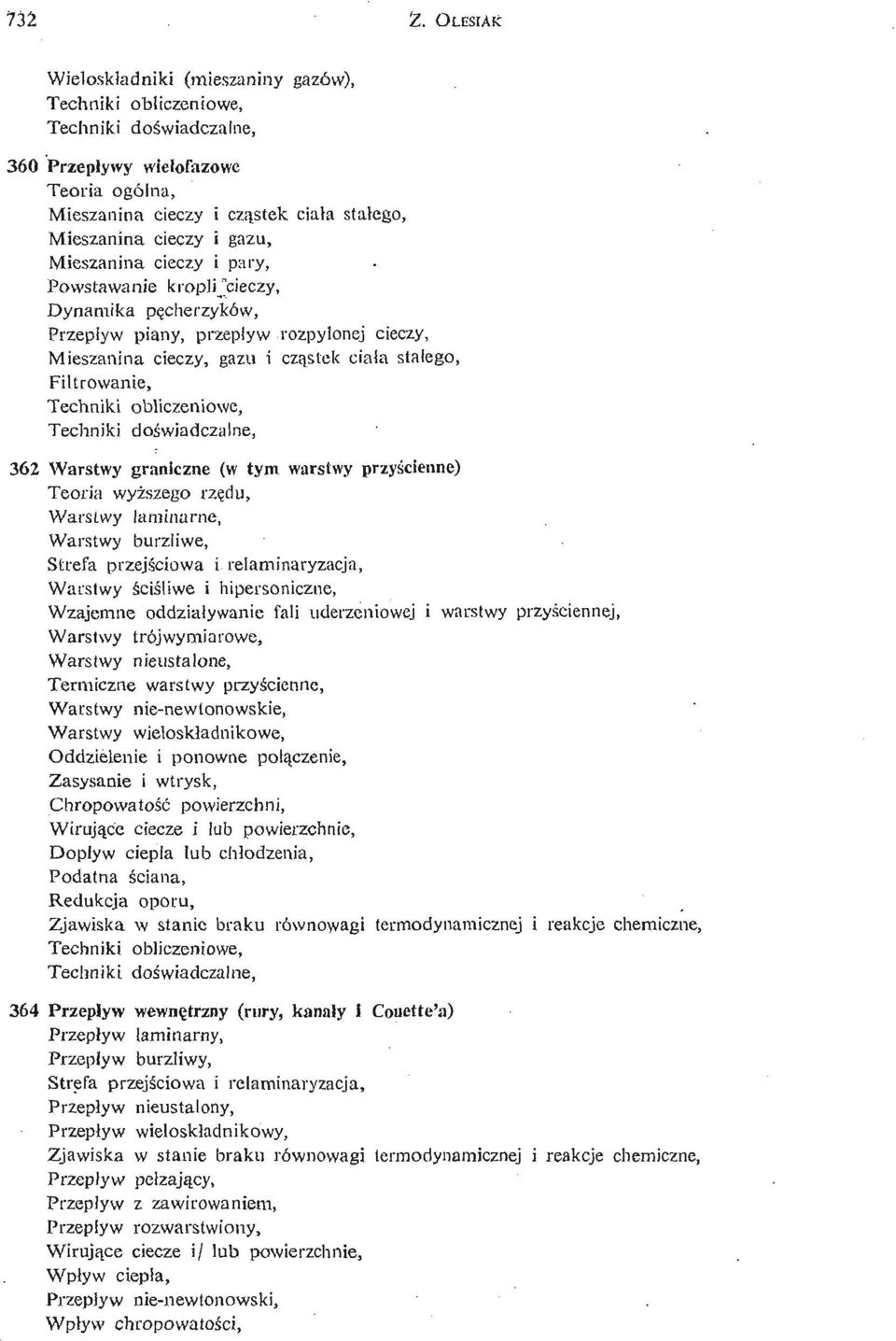 Dynamika pę cherzyków, Przepływ piany, przepływ rozpylonej cieczy, Mieszanina cieczy, gazu i czą stek ciała stałego, Filtrowanie, 362 Warstwy graniczne (w tym warstwy przyś cienne) Teoria wyż szego