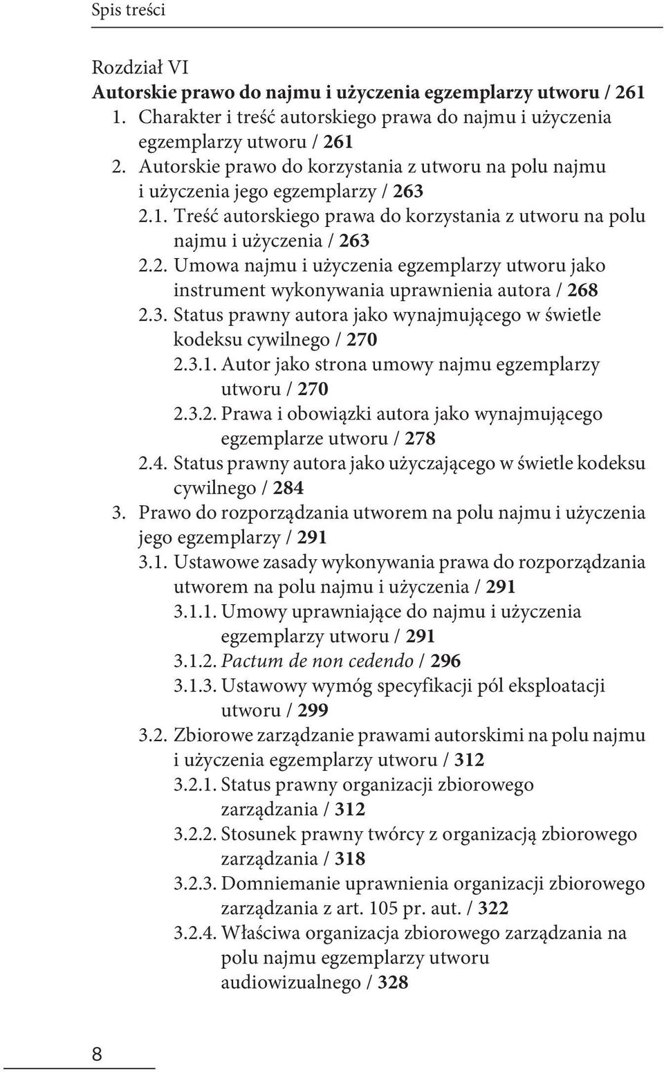 3. Status prawny autora jako wynajmującego w świetle kodeksu cywilnego / 270 2.3.1. Autor jako strona umowy najmu egzemplarzy utworu / 270 2.3.2. Prawa i obowiązki autora jako wynajmującego egzemplarze utworu / 278 2.