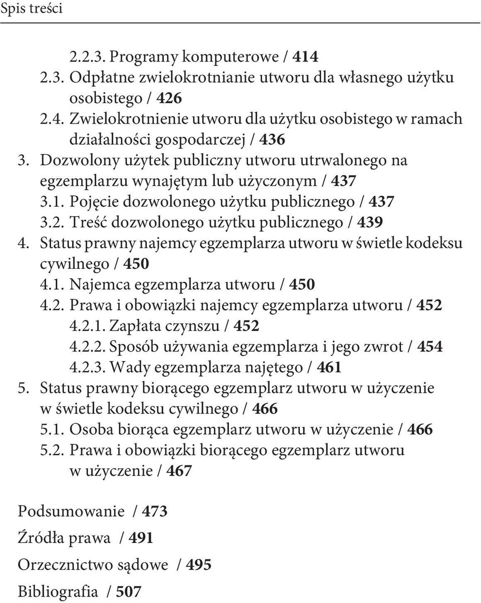 2. Prawa i obowiązki najemcy egzemplarza utworu / 452 4.2.1. Zapłata czynszu / 452 4.2.2. Sposób używania egzemplarza i jego zwrot / 454 4.2.3.
