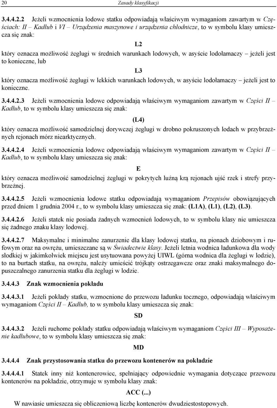 lodowych, w asyście lodołamaczy jeżeli jest to konieczne. 3.4.4.2.