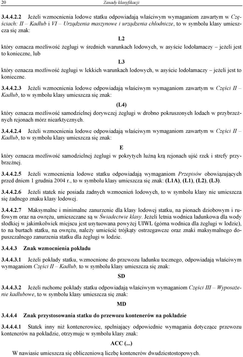 lodowych, w asyście lodołamaczy jeżeli jest to konieczne. 3.4.4.2.