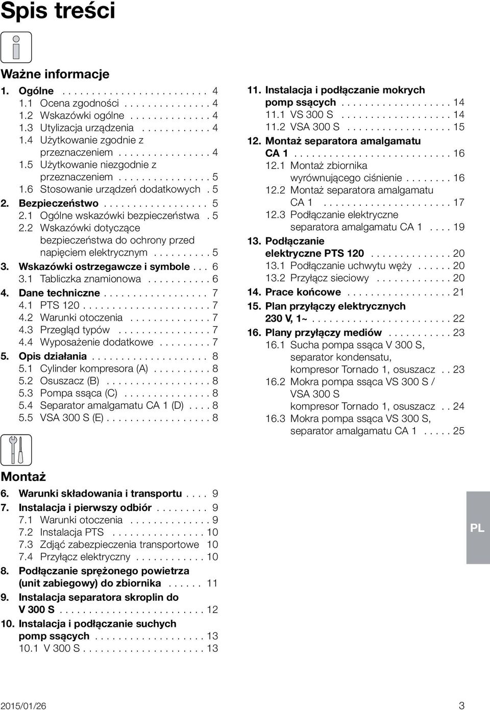 2 Wskazówki dotyczące bezpieczeństwa do ochrony przed napięciem elektrycznym 5 3. Wskazówki ostrzegawcze i symbole 6 3.1 Tabliczka znamionowa 6 4. Dane techniczne 7 4.1 PTS 120 7 4.